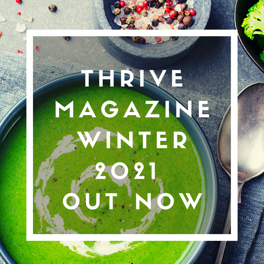 Thrive magazine - Winter issue out now Thrive Health & Nutrition Magazine